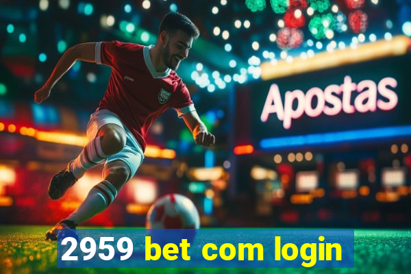 2959 bet com login